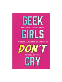 Geek Girls Don't Cry - 9781454933397