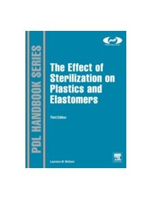 The Effect of Sterilization on Plastics and Elastomers - 9781455725984