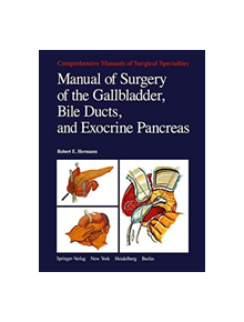 Manual of Surgery of the Gallbladder, Bile Ducts, and Exocrine Pancreas - 9781461261520