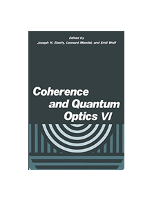 Coherence and Quantum Optics VI - 9781461281122