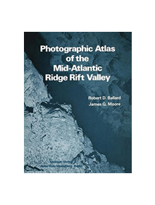 Photographic Atlas of the Mid-Atlantic Ridge Rift Valley - 9781461299226