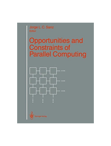 Opportunities and Constraints of Parallel Computing - 9781461396703