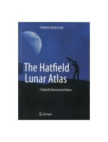 The Hatfield Lunar Atlas - 9781461454984