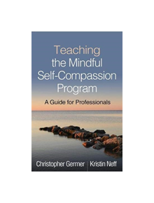 Teaching the Mindful Self-Compassion Program - 9781462538898