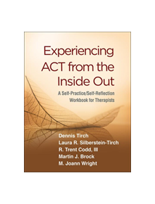 Experiencing ACT from the Inside Out - 9781462540648