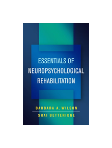 Essentials of Neuropsychological Rehabilitation - 9781462540730