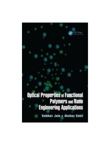 Optical Properties of Functional Polymers and Nano Engineering Applications - 9257 - 9781466556904