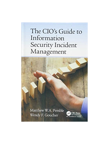 The CIO's Guide to Information Security Incident Management - 9781466558250