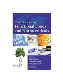 Clinical Aspects of Functional Foods and Nutraceuticals - 9781466569102