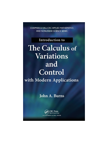 Introduction to the Calculus of Variations and Control with Modern Applications - 9781466571396