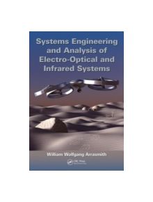 Systems Engineering and Analysis of Electro-Optical and Infrared Systems - 9257 - 9781466579927