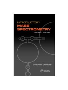 Introductory Mass Spectrometry - 9781466595842