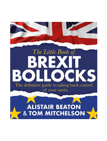 The Little Book of Brexit Bollocks - 9781471189166