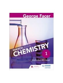 George Facer's Edexcel A Level Chemistry Student Book 1 - 9781471807404