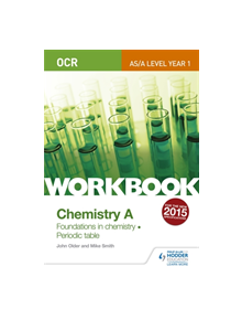 OCR AS/A Level Year 1 Chemistry A Workbook: Foundations in chemistry; Periodic table - 9781471847332