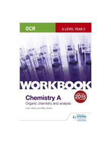 OCR A-Level Year 2 Chemistry A Workbook: Organic chemistry and analysis - 9781471847363