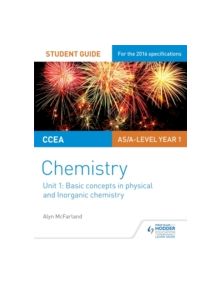 CCEA AS Unit 1 Chemistry Student Guide: Basic concepts in Physical and Inorganic Chemistry - 9781471863981