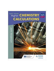 Test Your Higher Chemistry Calculations 3rd Edition - 9781471873850