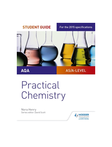 AQA A-level Chemistry Student Guide: Practical Chemistry - 9781471885143