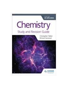 Chemistry for the IB Diploma Study and Revision Guide - 9781471899713