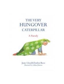 The Very Hungover Caterpillar - 9781472117106