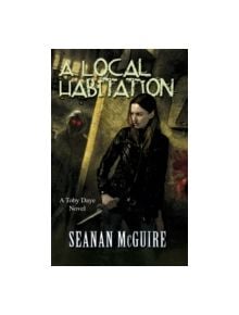 A Local Habitation (Toby Daye Book 2) - 9781472120083