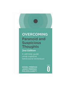 Overcoming Paranoid and Suspicious Thoughts, 2nd Edition - 9781472135940