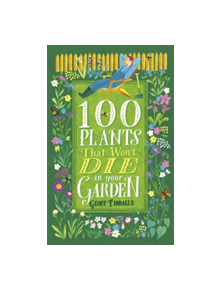 100 Plants That Won't Die in Your Garden - 9781472138019