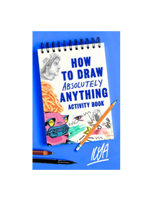 How to Draw Absolutely Anything Activity Book - 9781472140739