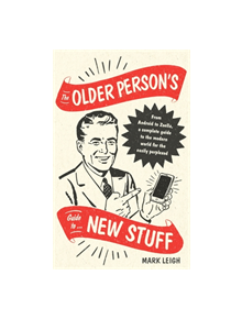 The Older Person's Guide to New Stuff - 8637 - 9781472142375