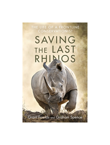 Saving the Last Rhinos - 9781472142528