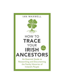 How to Trace Your Irish Ancestors 3rd Edition - 9781472143358