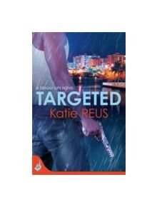 Targeted: Deadly Ops Book 1 (A series of thrilling, edge-of-your-seat suspense) - 9781472212313