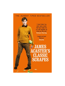 James Acaster's Classic Scrapes - The Hilarious Sunday Times Bestseller - 9781472247193