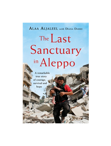 The Last Sanctuary in Aleppo - 9781472260581