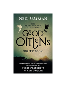 The Quite Nice and Fairly Accurate Good Omens Script Book - 9781472261250