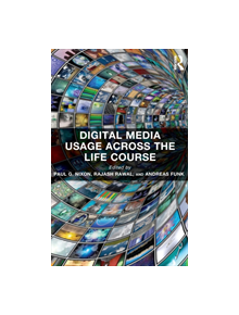 Digital Media Usage Across the Life Course - 9781472455802