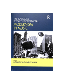 The Routledge Research Companion to Modernism in Music - 9781472470409