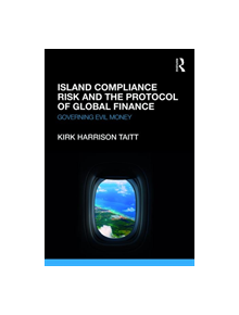 Island Compliance Risk and the Protocol of Global Finance - 9781472483355