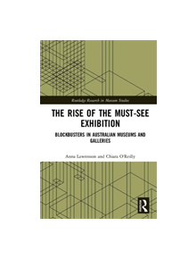 The Rise of the Must-See Exhibition - 9781472485748