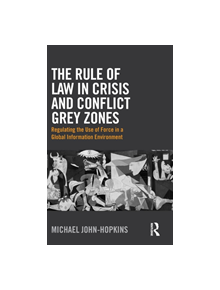 The Rule of Law in Crisis and Conflict Grey Zones - 9781472486950