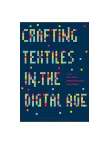 Crafting Textiles in the Digital Age - 9781472532046