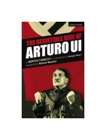 The Resistible Rise of Arturo Ui - 9781472566577