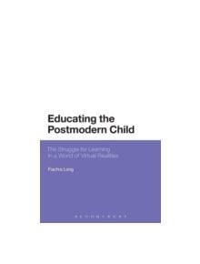 Educating the Postmodern Child - 9781472572035