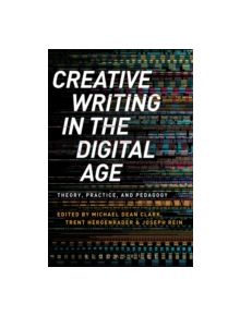 Creative Writing in the Digital Age - 9781472574084