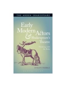 Early Modern Actors and Shakespeare's Theatre - 9781472576033