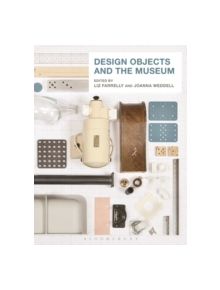 Design Objects and the Museum - 9781472577221