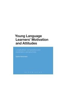 Young Language Learners' Motivation and Attitudes - 9781472596307