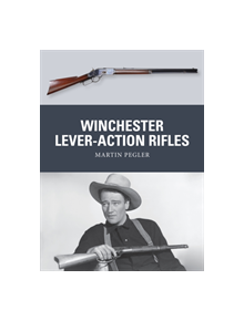 Winchester Lever-Action Rifles - 9781472806574