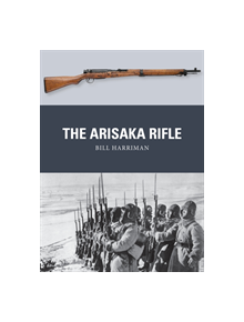 The Arisaka Rifle - 9781472816122